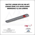 RAYTEC LINEAR SPX WL168 4ft Linear Zone 1/21 Intelligent Emergency 6,130 Lumens 4